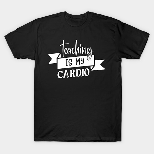 Homeschool Teacher Teaching is my Cardio DLP Distance Learning Plan T-Shirt by StacysCellar